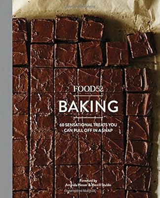 Food52 Baking: 60 Sensational Treats You Can Pull Off in a Snap