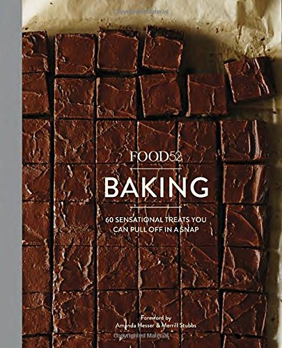 Food52 Baking: 60 Sensational Treats You Can Pull Off in a Snap by Editors of Food52
