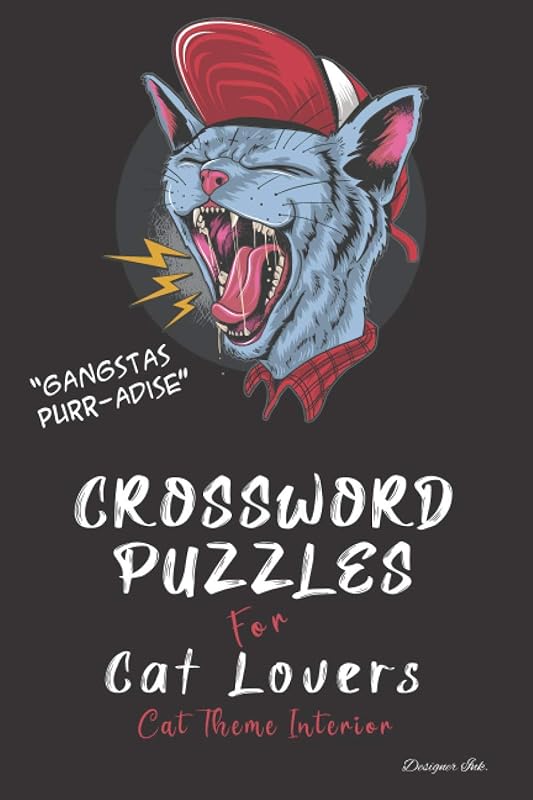 Crossword Puzzles for Cat Lovers: Professional Custom Themed Cat Interior. Fun, Easy to Hard Words for ALL AGES. Hipster Gangster. by Designer Ink.
