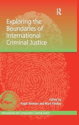 Exploring the Boundaries of International Criminal Justice (International and Comparative Criminal Justice)