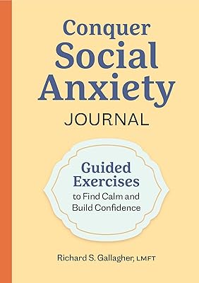 Conquer Social Anxiety Journal: Guided Exercises to Find Calm and Build Confidence