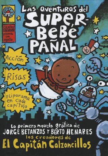 Las Aventuras Del Superbebe Panal (The Adventures Of Super Diaper Baby) (Turtleback School & Library Binding Edition) (Captain Underpants) (Spanish Edition)