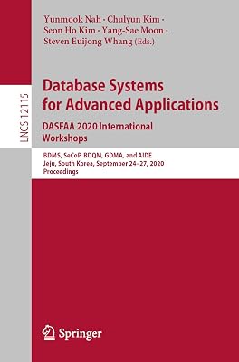 Database Systems for Advanced Applications. DASFAA 2020 International Workshops: BDMS, SeCoP, BDQM, GDMA, and AIDE, Jeju, South Korea, September 24–27, ... Notes in Computer Science Book 12115)
