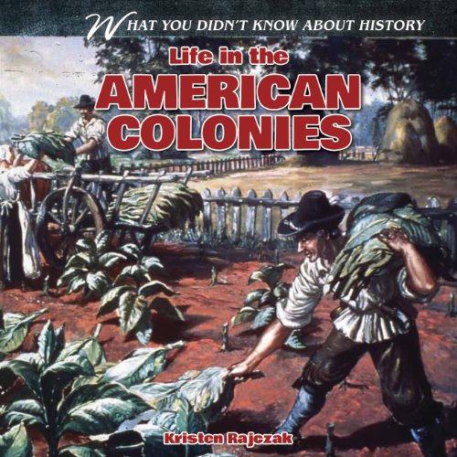 Life in the American Colonies by Kristen Rajczak