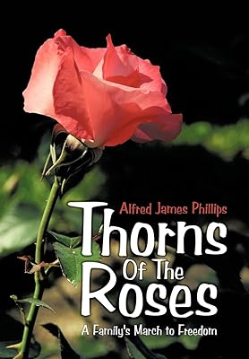 Thorns Of The Roses: A Family's March to Freedom