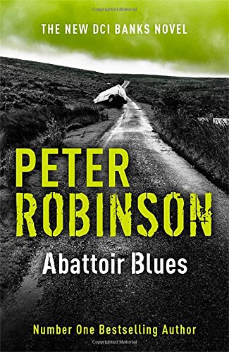 Abattoir Blues: The 22nd DCI Banks Mystery by Peter Robinson