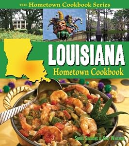 Louisiana Hometown Cookbook by Kent Whitaker
