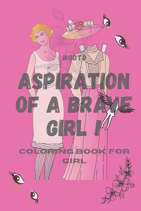 OOTD ASPIRATION OF A BRAVE GIRL : Coloring Book For Girl: Dress & Clothes For Special Events Coloring Book Gift Journal by Robert Husaki Publishing