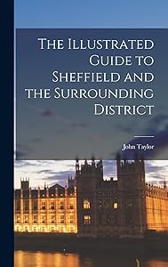 The Illustrated Guide to Sheffield and the Surrounding District