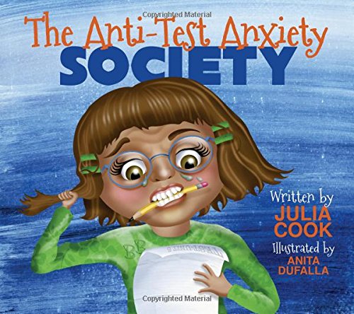 The Anti-Test Anxiety Society by Julia Cook