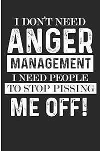 I Don't Need Anger Management I Need People To Stop Pissing Me Off!: Funny Anger Management College Ruled Paper by Wally Books