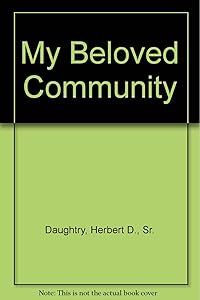 My Beloved Community: Sermons, Lectures and Speeches of Rev. Daughtry by Sr. Daughtry, Herbert D.