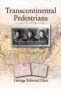 Transcontinental Pedestrians: The First Walk Across Canada From Sea to Sea (Canada's First Cross-Country Walk)
