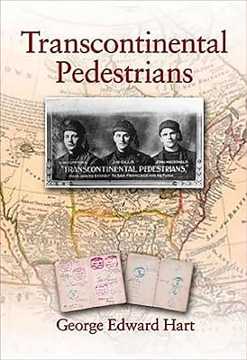 Transcontinental Pedestrians: The First Walk Across Canada From Sea to Sea (Canada's First Cross-Country Walk)