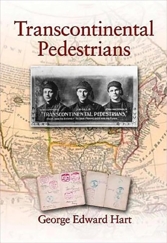 Transcontinental Pedestrians: The First Walk Across Canada From Sea to Sea (Canada's First Cross-Country Walk) by George Hart
