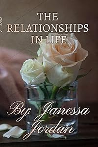 The Relationships in Life: Novel by Janessa Jordan-Rowell