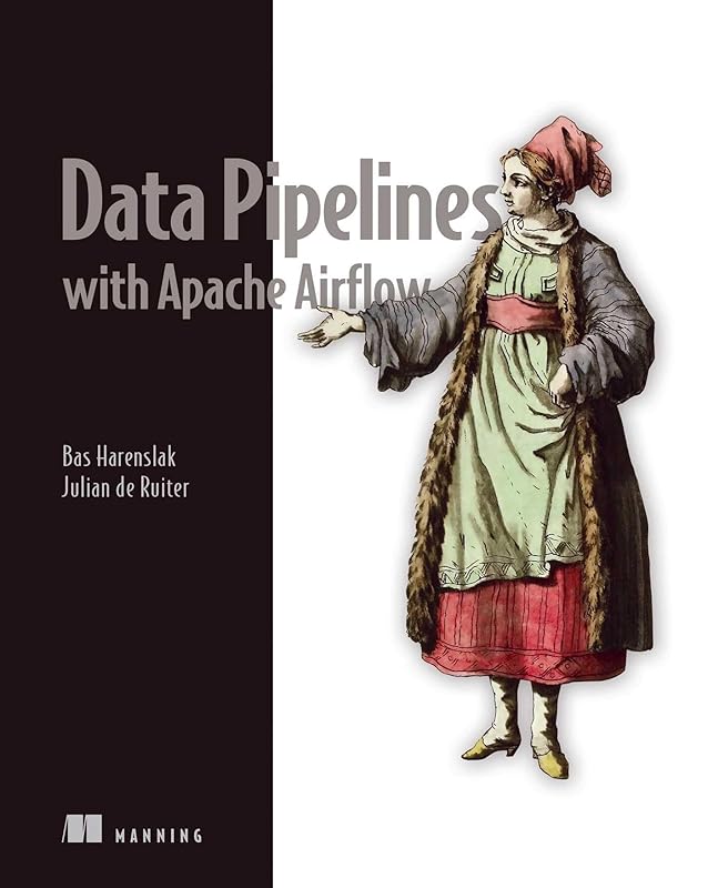 Data Pipelines with Apache Airflow by Bas P. Harenslak