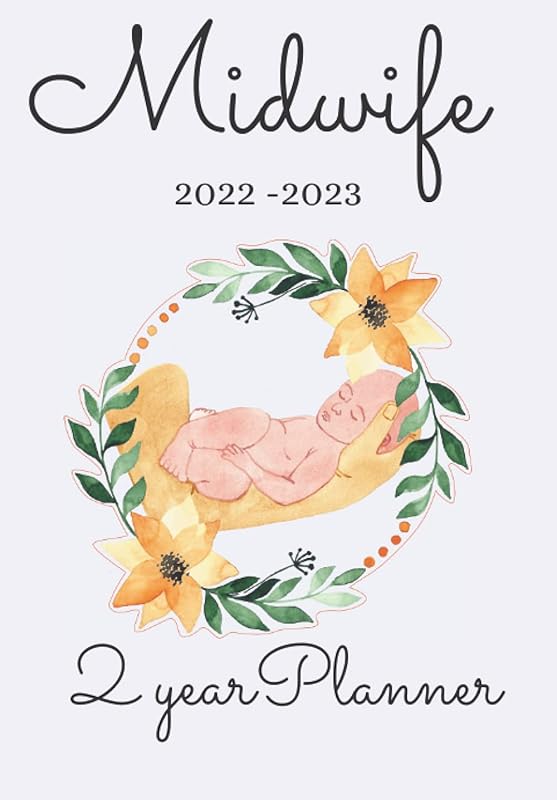 Midwife 2022-2023 2 Year Planner: Midwife Diary with Day to Week View, Contact Pages, Check Lists Ideal to Stay on top of all Those important Dates. Includes Beautiful Midewife Prayer. by GCG Publishing