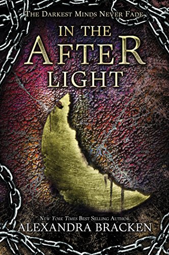 In the Afterlight: A Darkest Minds Novel by Alexandra Bracken