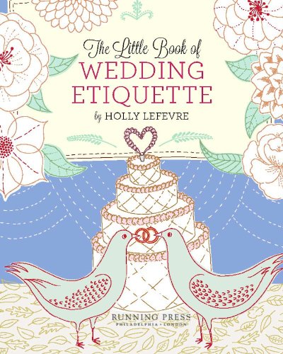 The Little Book of Wedding Etiquette by Holly Lefevre