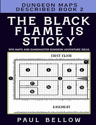 The Black Flame is Sticky: Dungeon Maps Described Book 2 (RPG Maps and Gamemaster Dungeon Adventure Ideas)