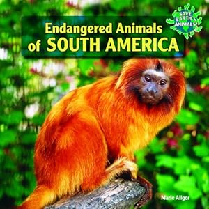 Endangered Animals of South America (Save Earth's Animals!)