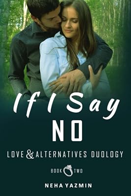 If I Say No (Love & Alternatives Duology)