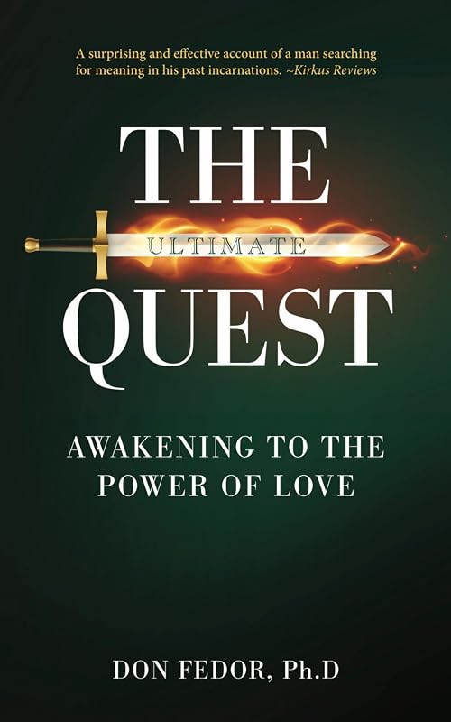 The Ultimate Quest: Awakening to the Power of Love by Don Fedor