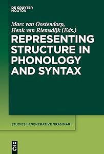 Representing Structure in Phonology and Syntax (Studies in Generative Grammar [SGG] Book 124) by Marc van Oostendorp
