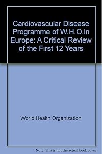The cardiovascular disease programme of WHO in Europe: A critical review of the first 12 years (Public health in Europe) by G Lamm