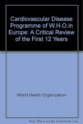 The cardiovascular disease programme of WHO in Europe: A critical review of the first 12 years (Public health in Europe)
