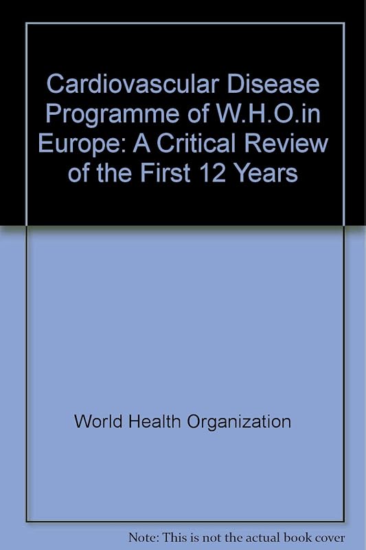The cardiovascular disease programme of WHO in Europe: A critical review of the first 12 years (Public health in Europe) by G Lamm