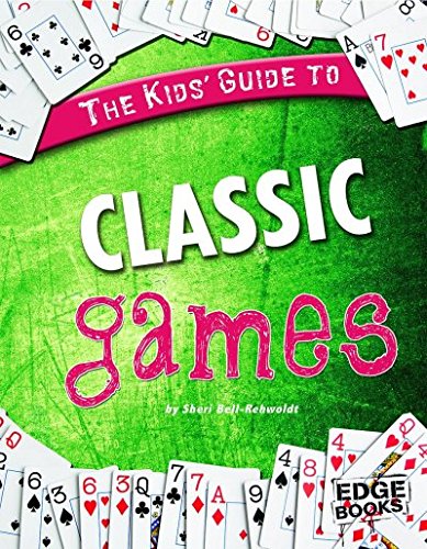 The Kids' Guide to Classic Games by Sheri Bell-Rehwoldt