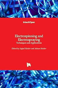 Electrospinning and Electrospraying: Techniques and Applications by Sajjad Haider
