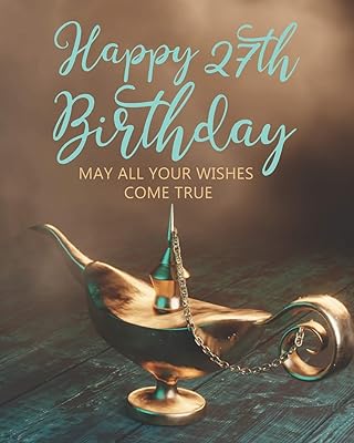 Happy 27th Birthday: MAY ALL YOUR WISHES COME TRUE