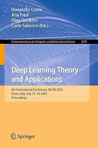 Deep Learning Theory and Applications: 4th International Conference, DeLTA 2023, Rome, Italy, July 13–14, 2023, Proceedings (Communications in Computer and Information Science Book 1875) by Donatello Conte