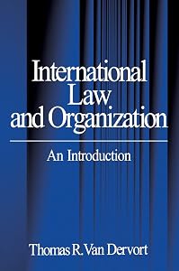 International Law and Organization: An Introduction by Thomas R. Van Dervort