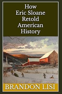 How Eric Sloane Retold American History by Brandon Lisi