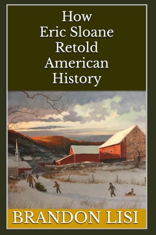 How Eric Sloane Retold American History by Brandon Lisi