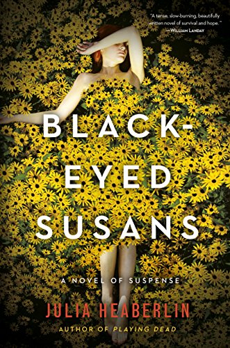 Black-Eyed Susans: A Novel of Suspense by Julia Heaberlin