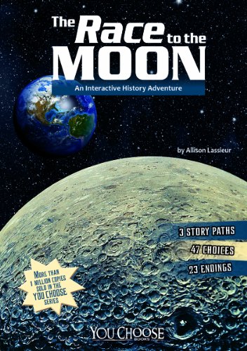 The Race to the Moon: An Interactive History Adventure by Allison Lassieur