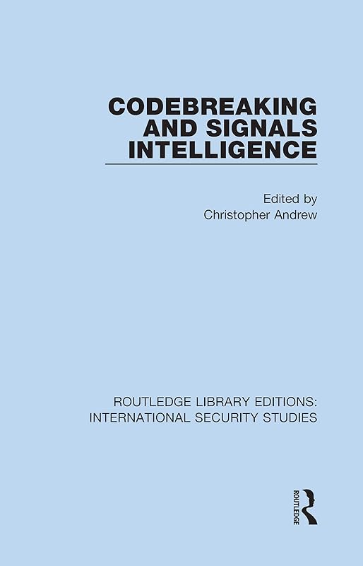 Codebreaking and Signals Intelligence (Routledge Library Editions: International Security Studies) by Christopher Andrew