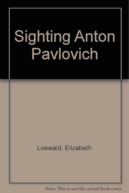 Sighting Anton Pavlovich by Elizabeth Loewald