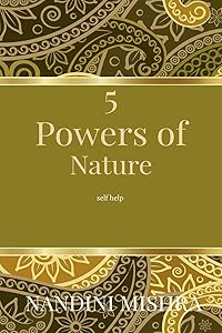 5 Powers of Nature by Nandini Mishra