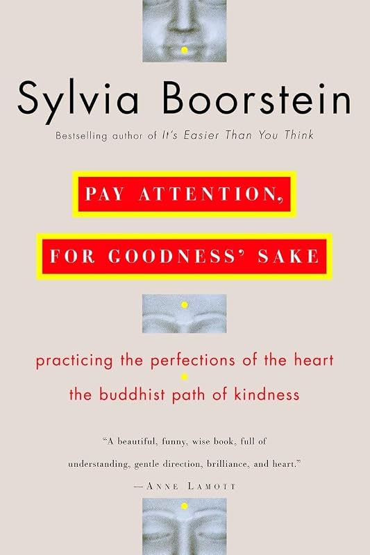 Pay Attention, for Goodness' Sake: The Buddhist Path of Kindness by Sylvia Boorstein