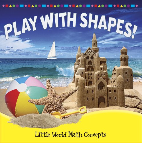 Playing with Shapes! (Little World Math Concepts: Level F) by Joyce Markovics