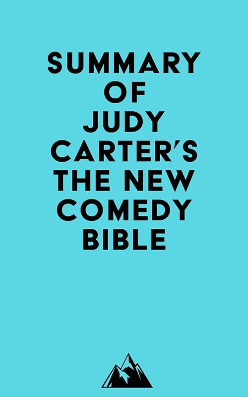 Summary of Judy Carter's The NEW Comedy Bible by Everest Media