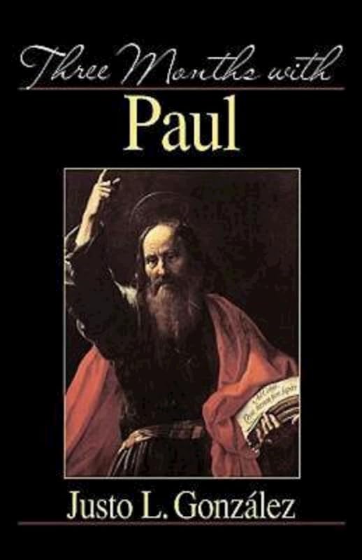 Three Months with Paul by Justo L. Gonzalez