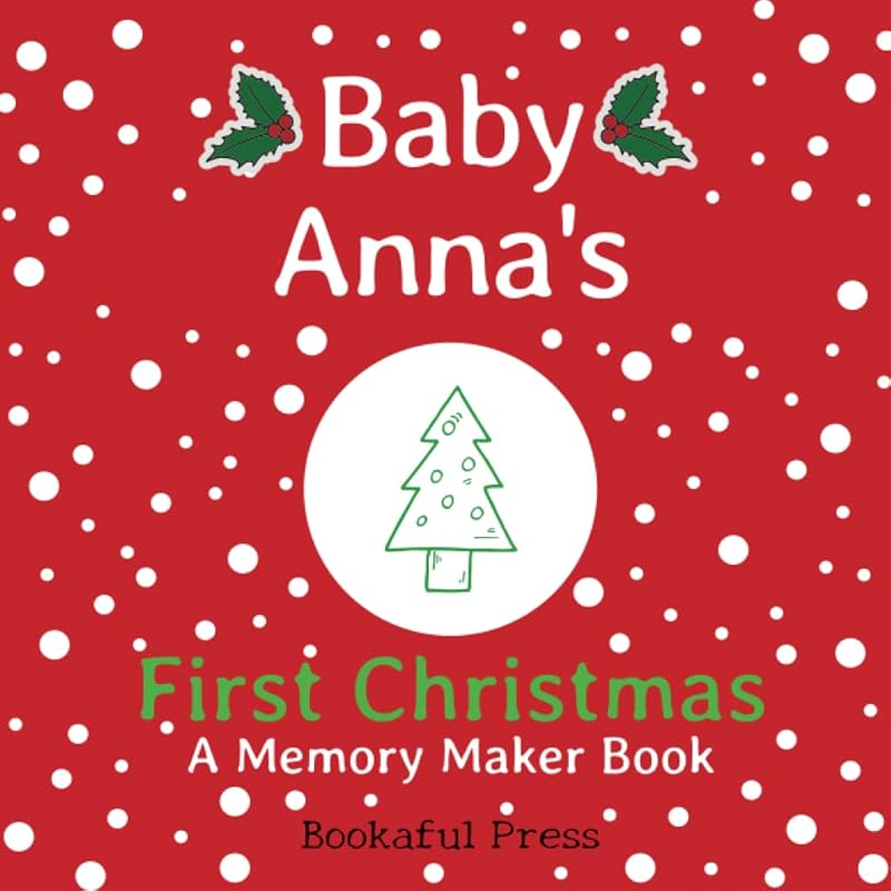 Baby Anna's First Christmas: "A DIY Christmas Memory Maker Book" by Bookaful Press