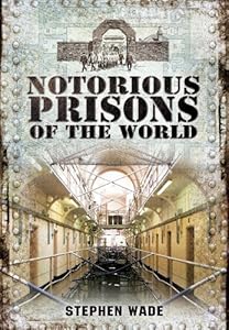 Notorious Prisons of the World